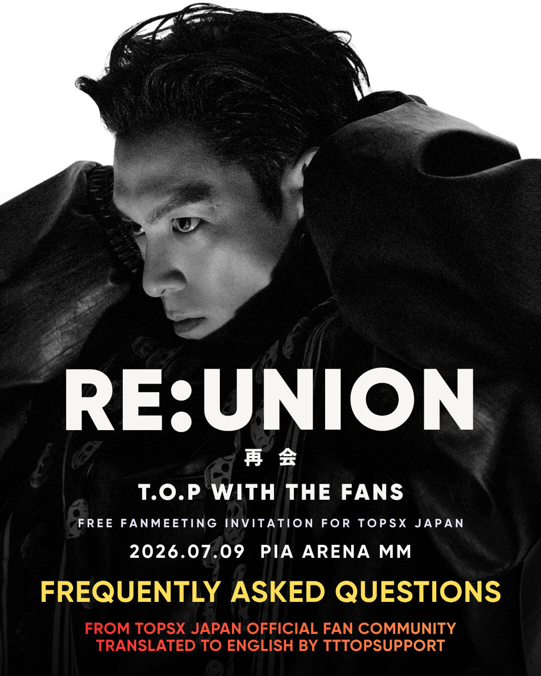 RE:UNION T.O.P WITH THE FANS FREQUENTLY ASKED QUESTIONS